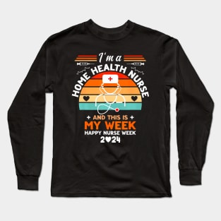 Nurse I'm A Home Health Nurse And This Is My Week Long Sleeve T-Shirt